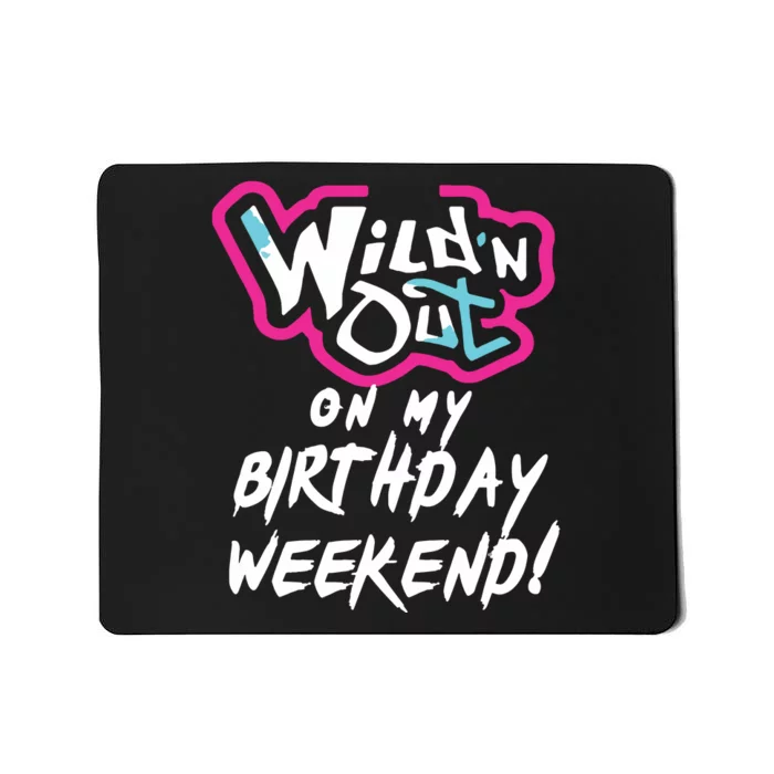 Wildn Out On My Birthday Weekend Party Fun Cute Vibrant Mousepad