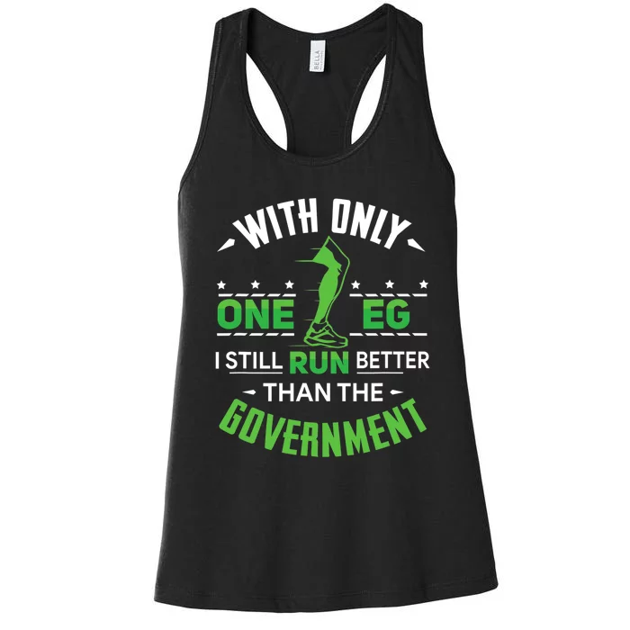 With Only One Leg I Still Run Better Than The Government Women's Racerback Tank