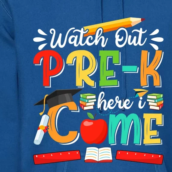 Watch Out PreK Here I Come PreK Gift Premium Hoodie