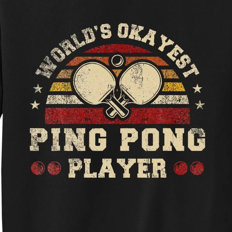 Worlds Okayest Ping Pong Player Retro Ping Pong Tall Sweatshirt