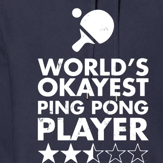 Worlds Okayest Ping Pong Player Trophy Premium Hoodie