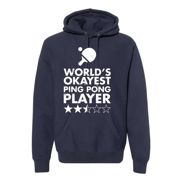 Worlds Okayest Ping Pong Player Trophy Premium Hoodie