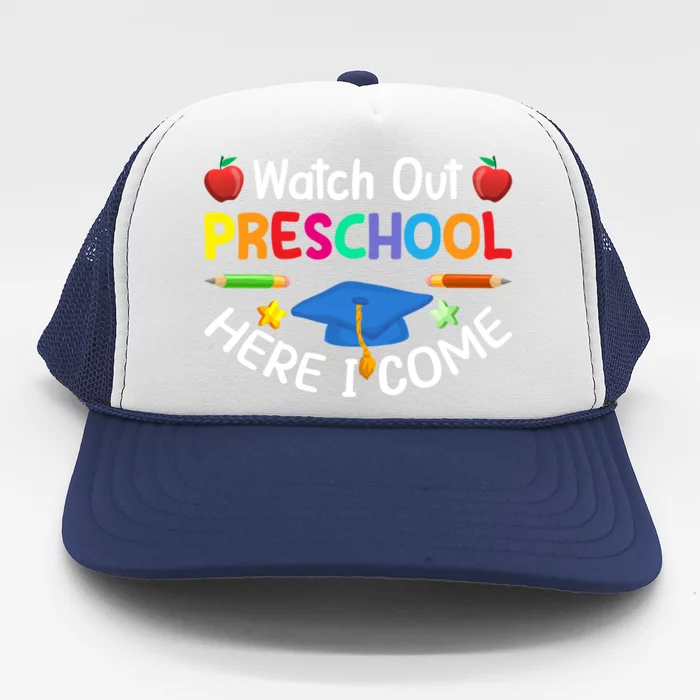 Watch Out Preschool Here I Come Cute Back To School Funny Gift Cool Gift Trucker Hat