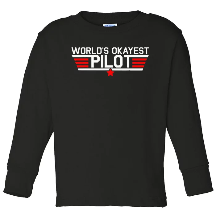 Worlds Okayest Pilot Funny Aviator Aviation Flying Gift Toddler Long Sleeve Shirt