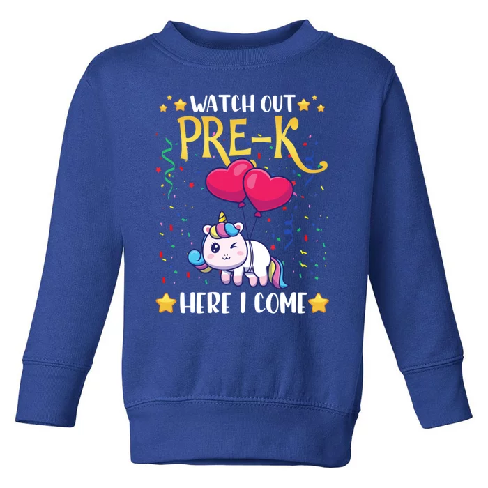 Watch Out Pre K Here I Come First Day Unicorn Gift Toddler Sweatshirt