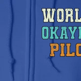 Worlds Okayest Pilot Funny Joke Distressed Gift Full Zip Hoodie