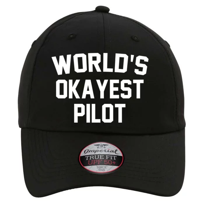 Worlds Okayest Pilot Funny Pilot Quote Funny Gift The Original Performance Cap