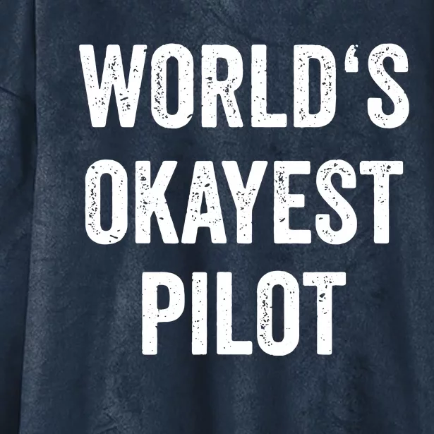 Worlds Okayest Pilot Flying Aviation Tee Funny Pilot Hooded Wearable Blanket