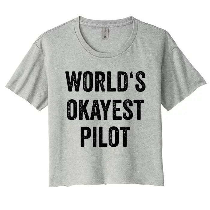 Worlds Okayest Pilot Flying Aviation Tee Funny Pilot Women's Crop Top Tee