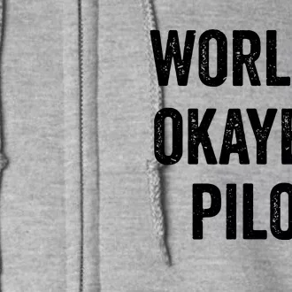 Worlds Okayest Pilot Flying Aviation Tee Funny Pilot Full Zip Hoodie