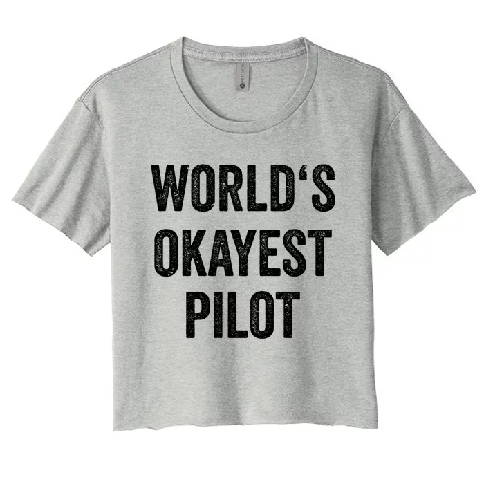 Worlds Okayest Pilot Flying Aviation Tee Funny Pilot Gift Women's Crop Top Tee