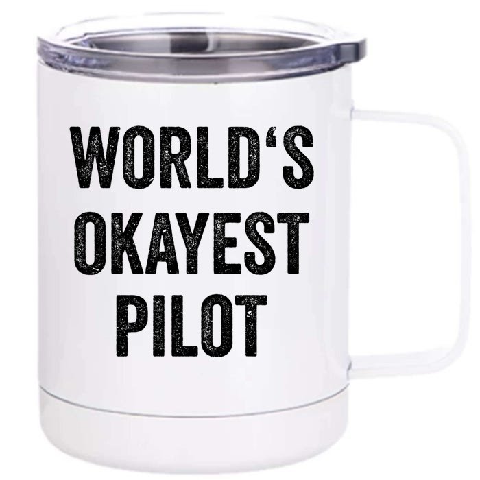 Worlds Okayest Pilot Flying Aviation Tee Funny Pilot Gift Front & Back 12oz Stainless Steel Tumbler Cup