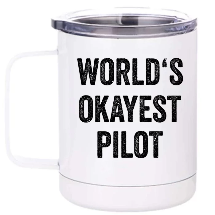 Worlds Okayest Pilot Flying Aviation Tee Funny Pilot Gift Front & Back 12oz Stainless Steel Tumbler Cup