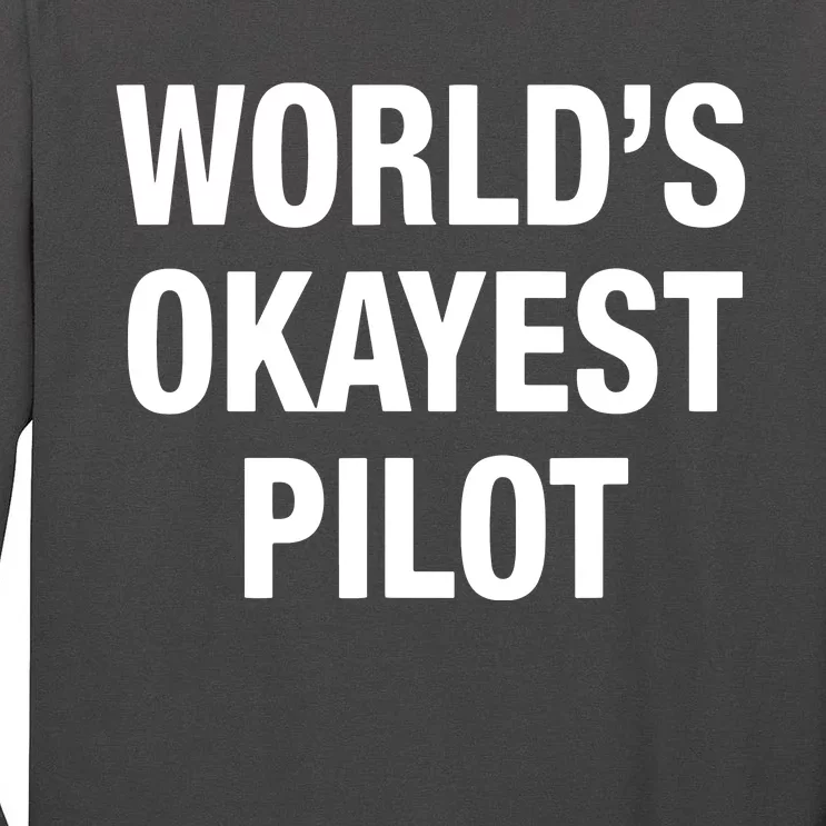 Worlds Okayest Pilot Tall Long Sleeve T-Shirt