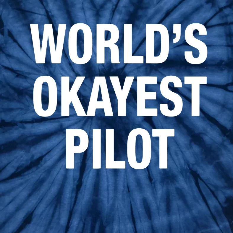 Worlds Okayest Pilot Tie-Dye T-Shirt