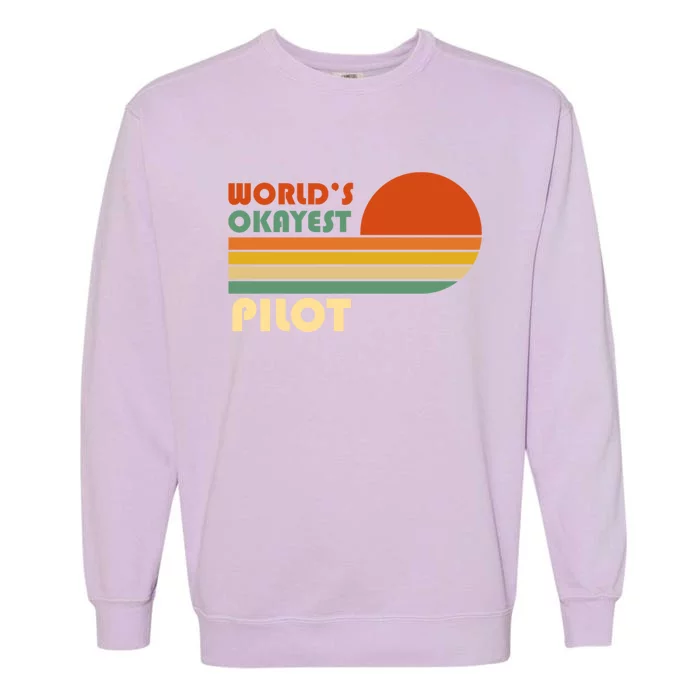 Worlds Okayest Pilot Funny Retro Funny Gift Garment-Dyed Sweatshirt