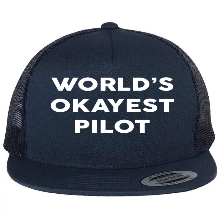 Worlds Okayest Pilot Cool Gift For Pilots Gift Flat Bill Trucker Hat