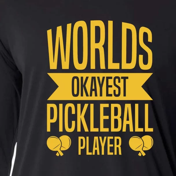 Worlds Okayest Pickleball Player Sport Gift Cooling Performance Long Sleeve Crew