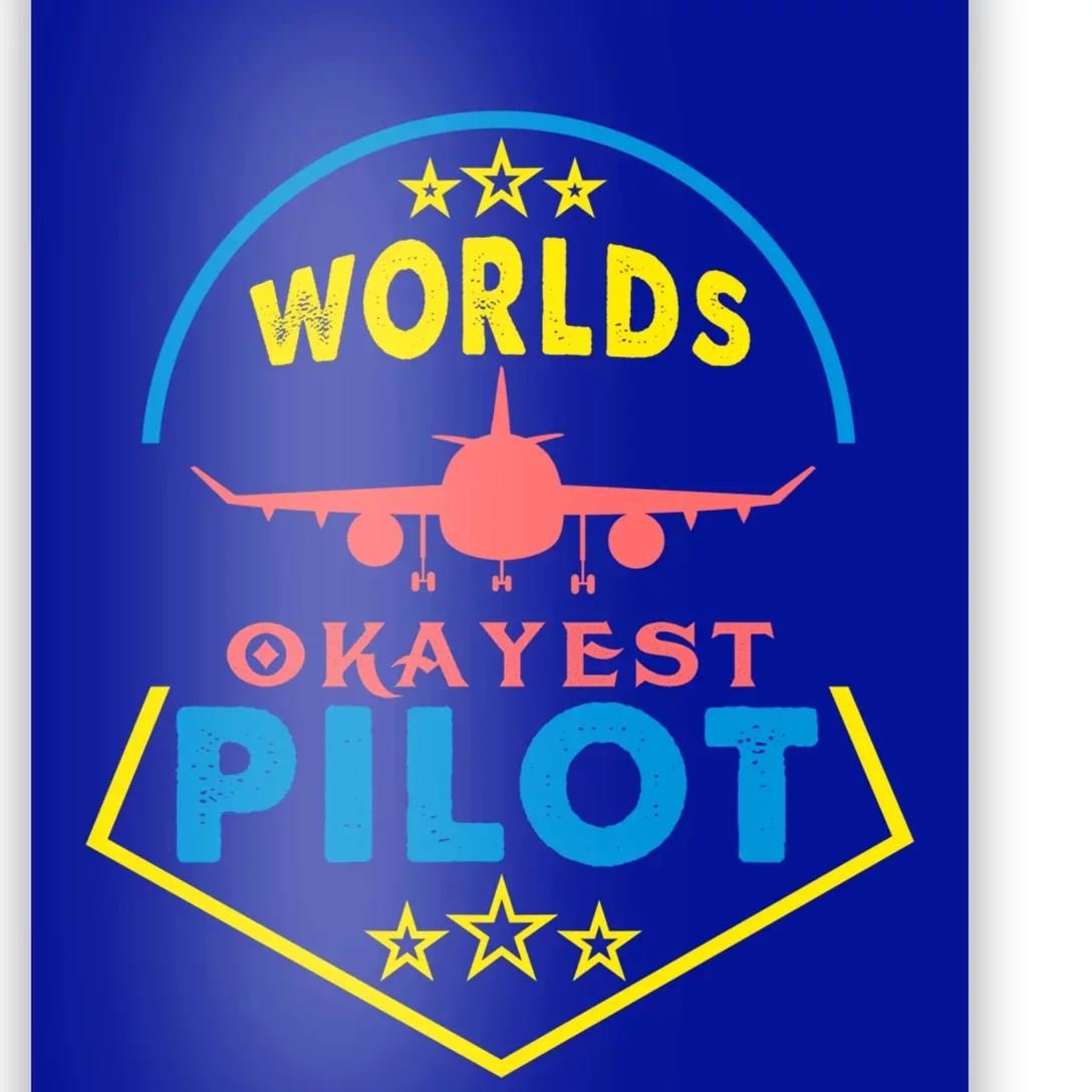 Worlds Okayest Pilot Navigation Aeroplane Aircraft Sky Tees Funny Gift Poster