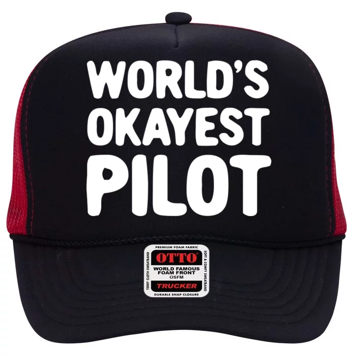 Worlds Okayest Pilot Gift High Crown Mesh Trucker Hat