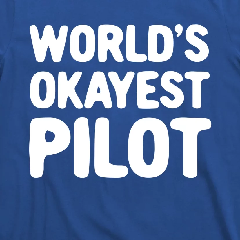 Worlds Okayest Pilot Gift T-Shirt