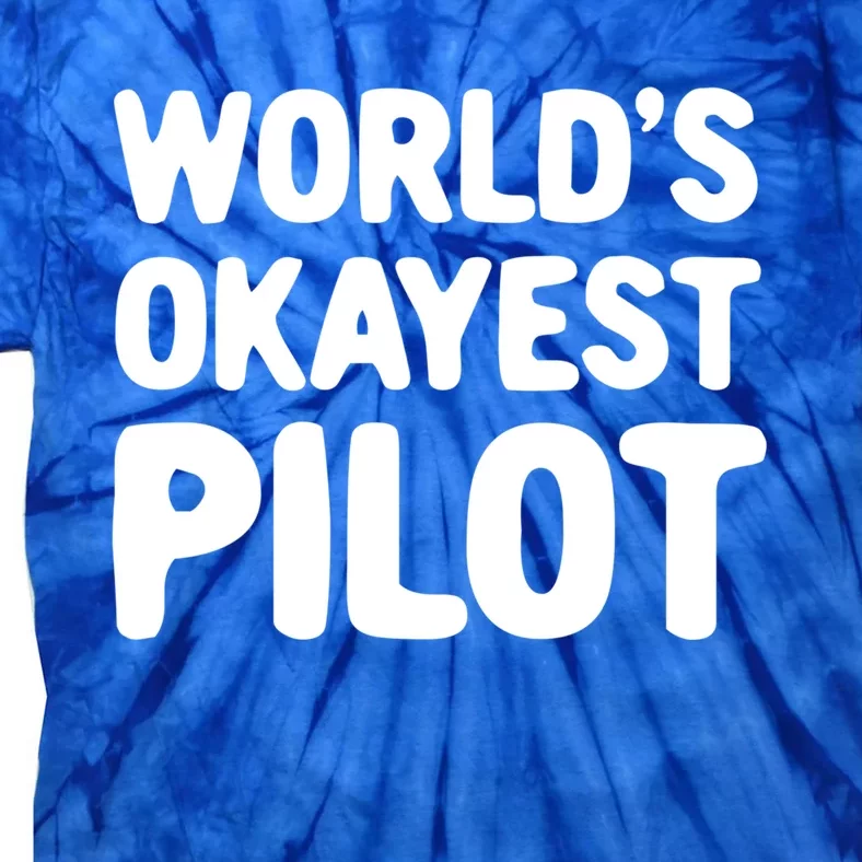 Worlds Okayest Pilot Gift Tie-Dye T-Shirt