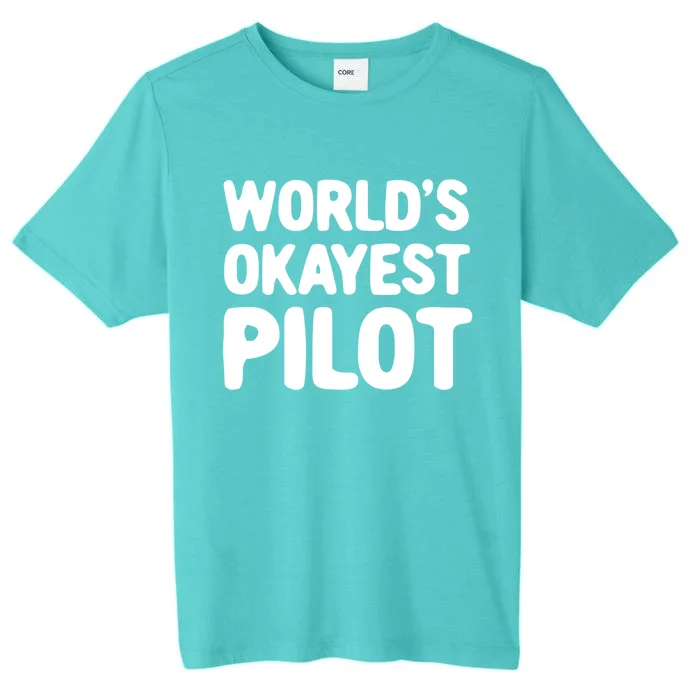 Worlds Okayest Pilot Gift ChromaSoft Performance T-Shirt