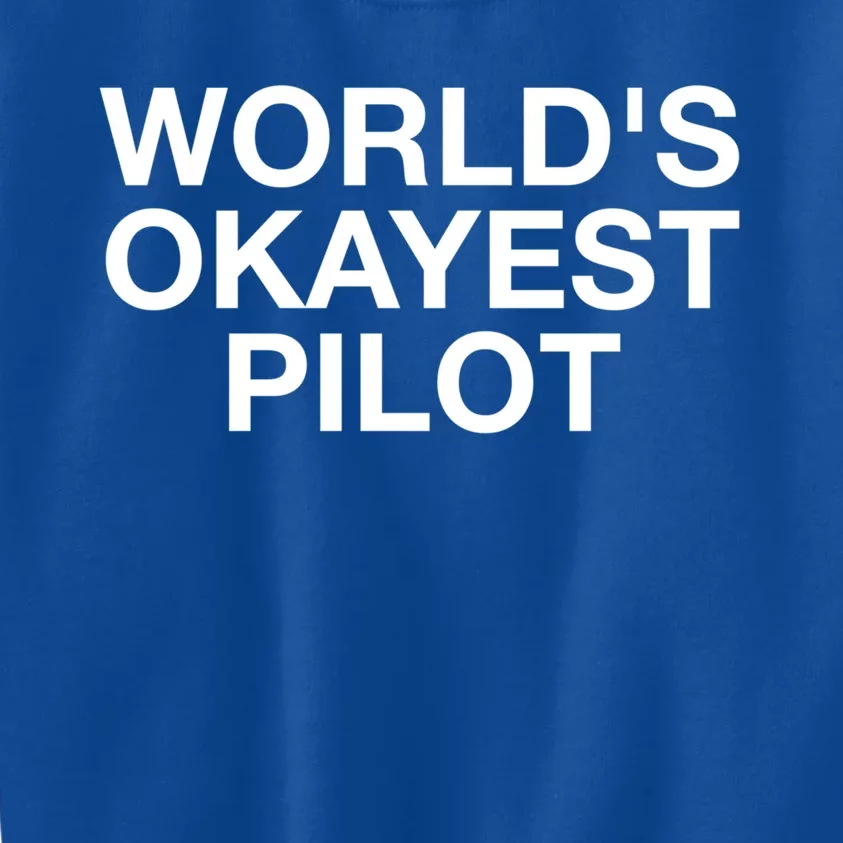 Worlds Okayest Pilot Gift Kids Sweatshirt