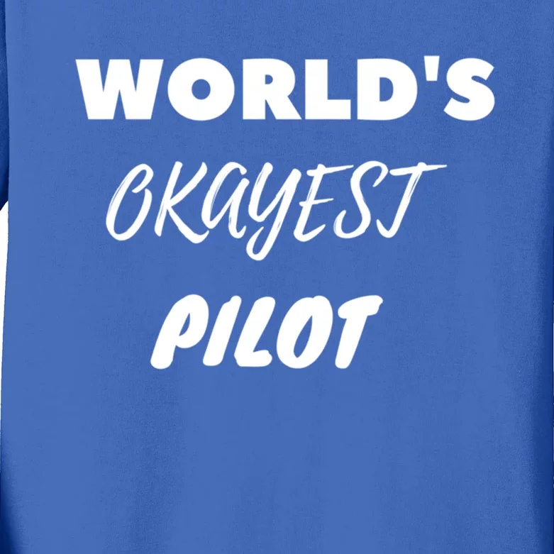 Worlds Okayest Pilot Gift Kids Long Sleeve Shirt