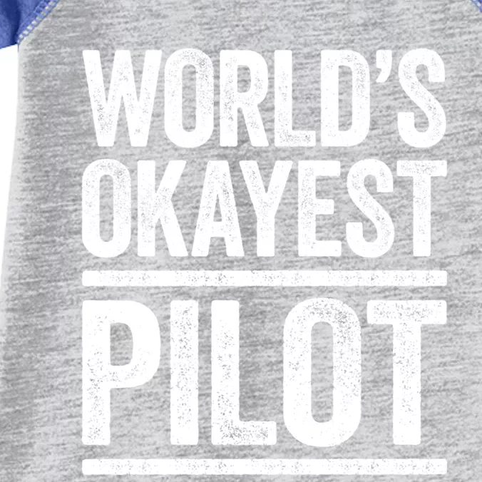 Worlds Okayest Pilot Cute Gift Best Pilot Ever Gift Cool Gift Infant Baby Jersey Bodysuit