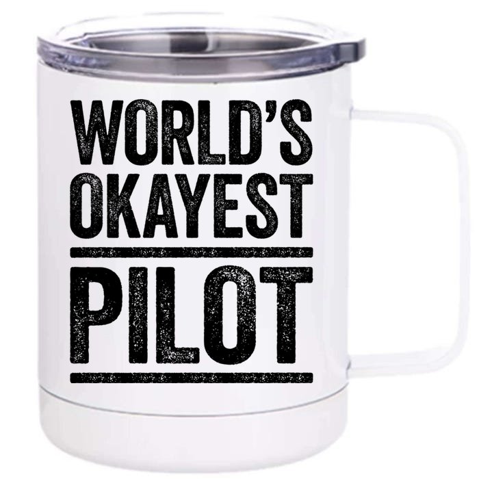 Worlds Okayest Pilot Cute Gift Best Pilot Ever Gift Cool Gift Front & Back 12oz Stainless Steel Tumbler Cup