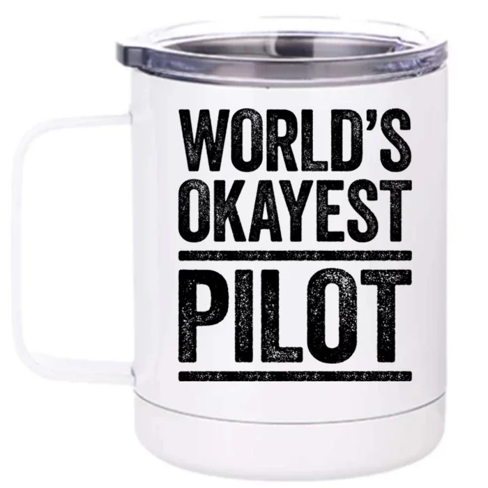 Worlds Okayest Pilot Cute Gift Best Pilot Ever Gift Cool Gift Front & Back 12oz Stainless Steel Tumbler Cup