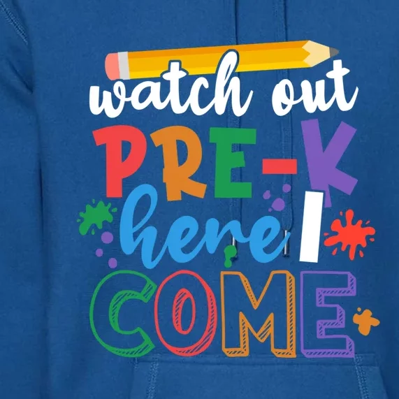 Watch Out PreK Here I Come First Day Of PreK Gift Premium Hoodie