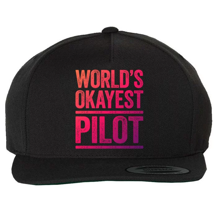 Worlds Okayest Pilot Gift Best Pilot Ever Gift Meaningful Gift Wool Snapback Cap