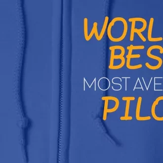 Worlds Okayest Pilot Average Pilot Funny Pilot Great Gift Full Zip Hoodie