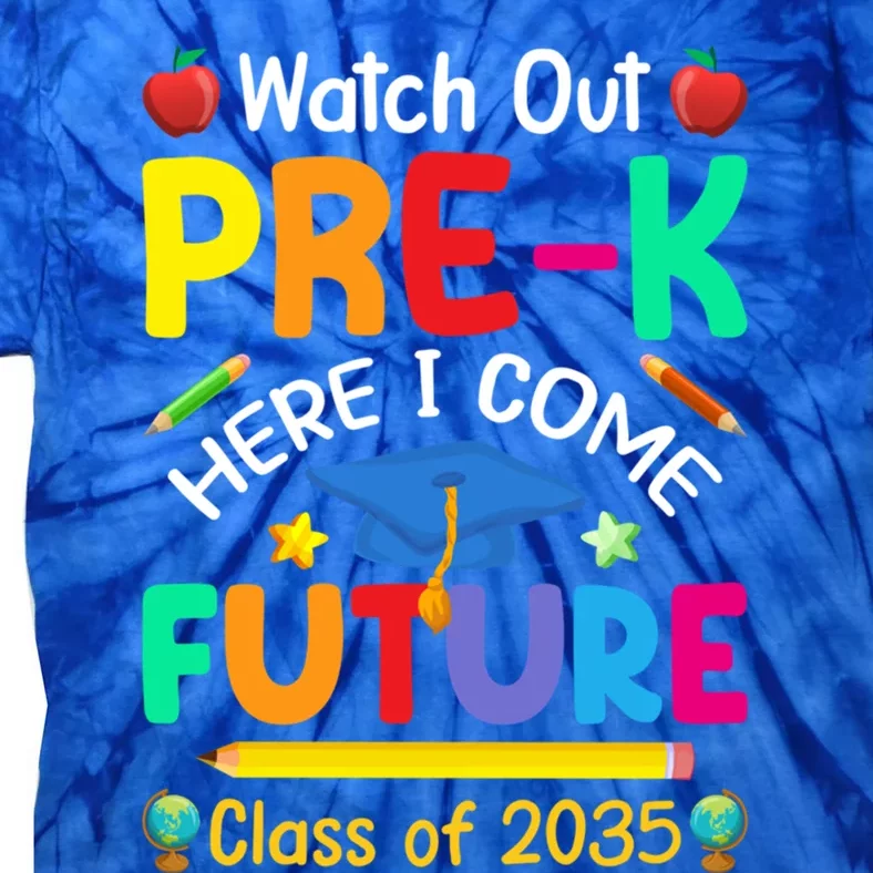 Watch Out PreK Here I Come Future Class Of 2035 Great Gift Tie-Dye T-Shirt