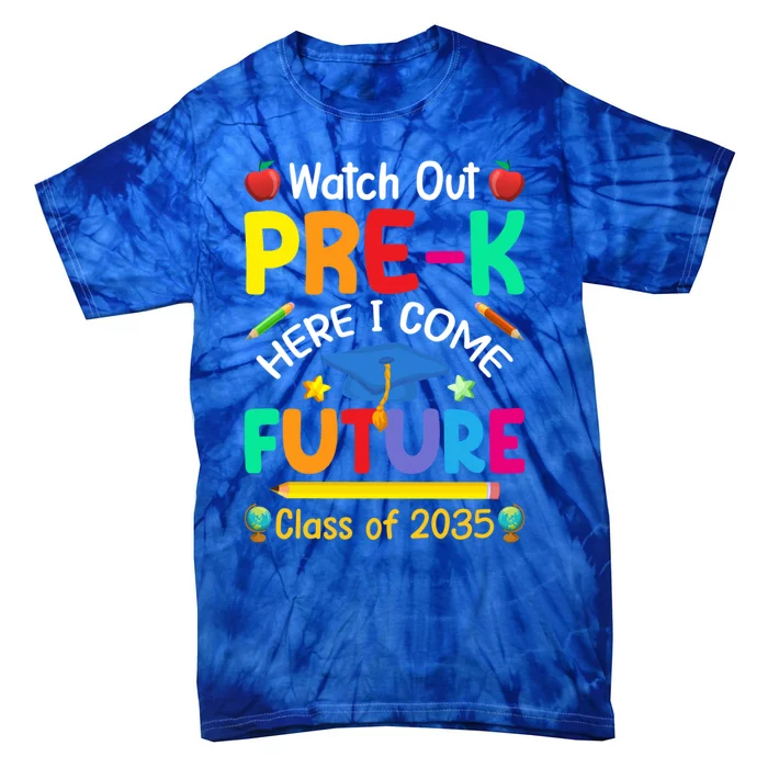 Watch Out PreK Here I Come Future Class Of 2035 Great Gift Tie-Dye T-Shirt