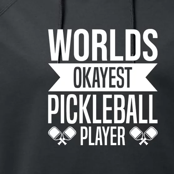 Worlds Okayest Pickleball Player Gift Paddle Performance Fleece Hoodie