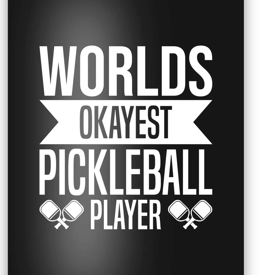 Worlds Okayest Pickleball Player Gift Paddle Poster