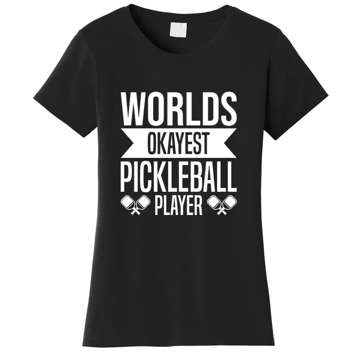 Worlds Okayest Pickleball Player Gift Paddle Women's T-Shirt