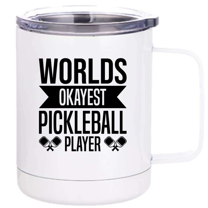 Worlds Okayest Pickleball Player Gift Paddle Front & Back 12oz Stainless Steel Tumbler Cup