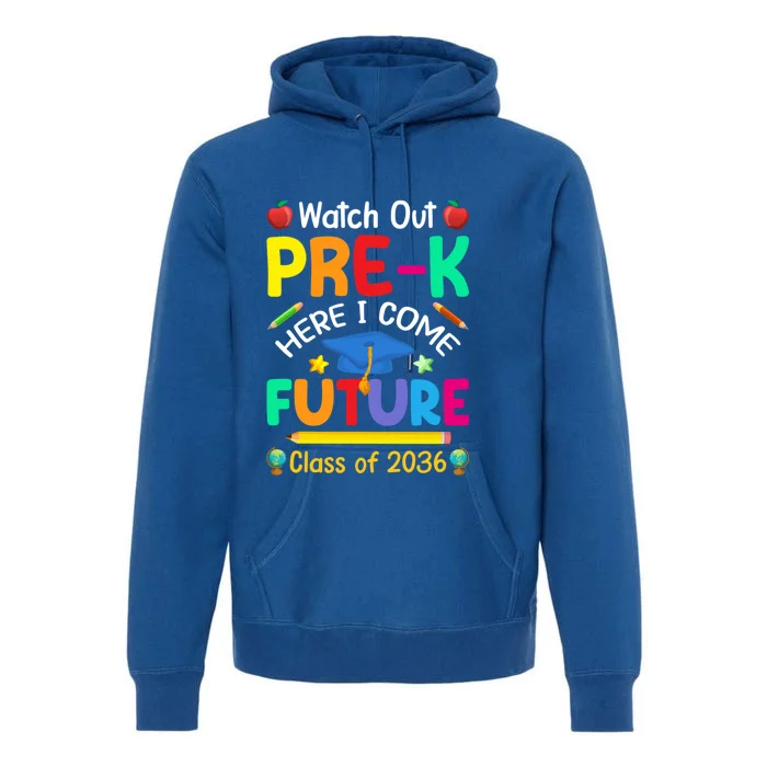 Watch Out PreK Here I Come Future Class Of 2036 Gift Premium Hoodie