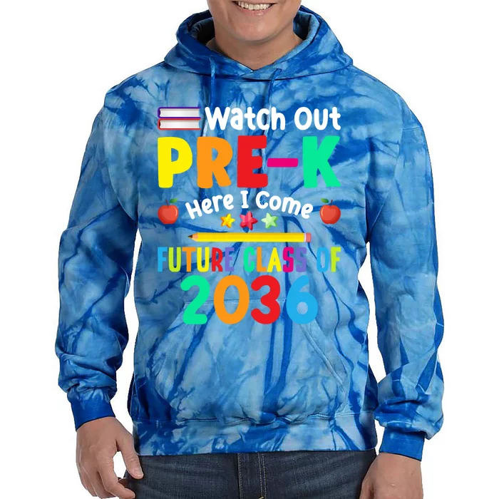 Watch Out PreK Here I Come Future Class Of 2036 Students Gift Tie Dye Hoodie