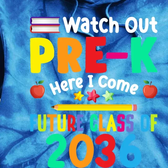 Watch Out PreK Here I Come Future Class Of 2036 Students Gift Tie Dye Hoodie