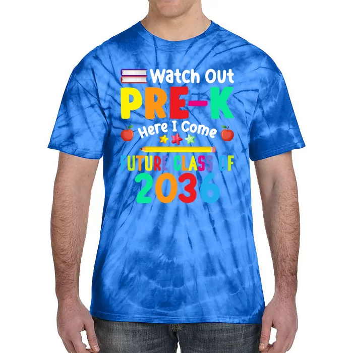 Watch Out PreK Here I Come Future Class Of 2036 Students Gift Tie-Dye T-Shirt