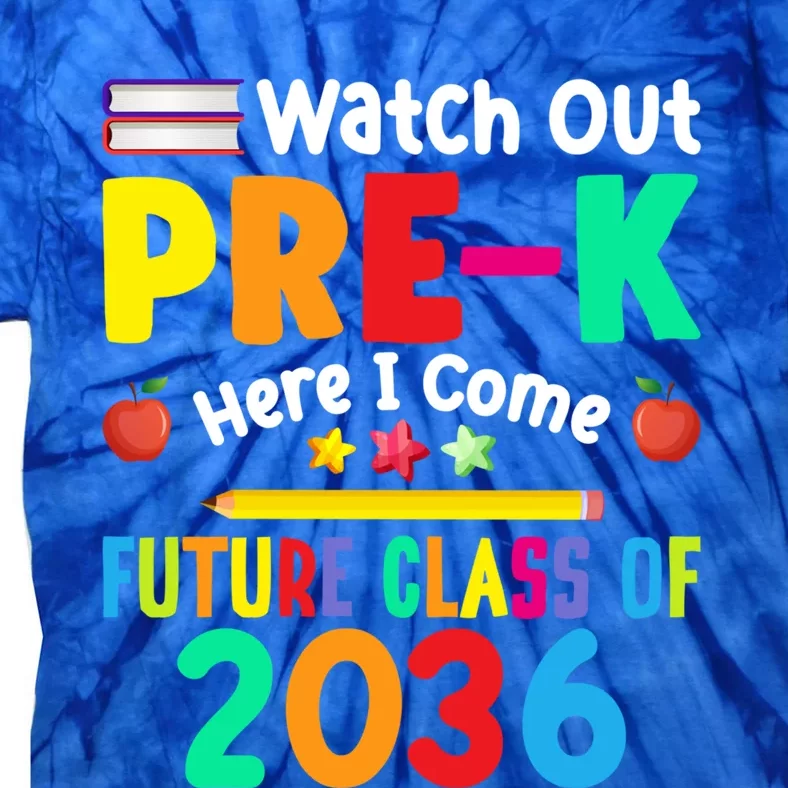 Watch Out PreK Here I Come Future Class Of 2036 Students Gift Tie-Dye T-Shirt