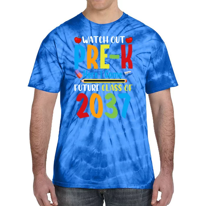 Watch Out PreK Here I Come Future Class Of 2037 Students Meaningful Gift Tie-Dye T-Shirt