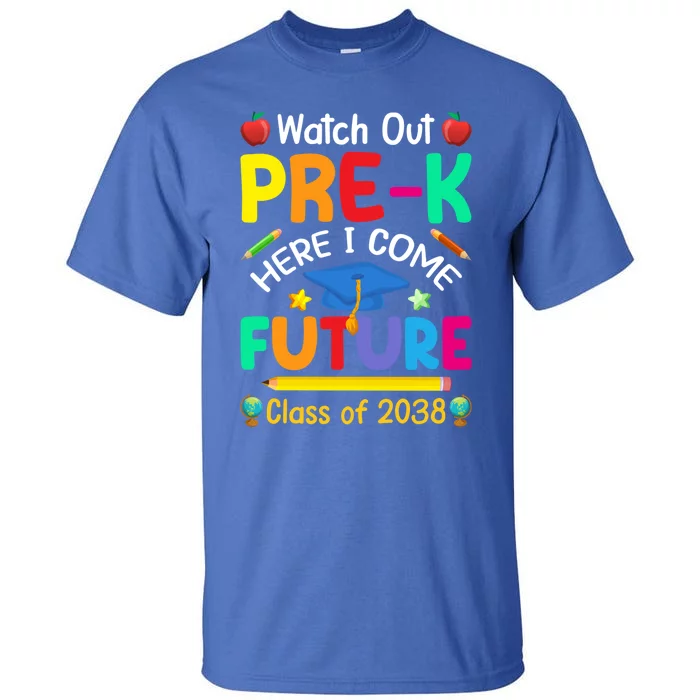 Watch Out PreK Here I Come Future Class Of 2038 Gift Tall T-Shirt