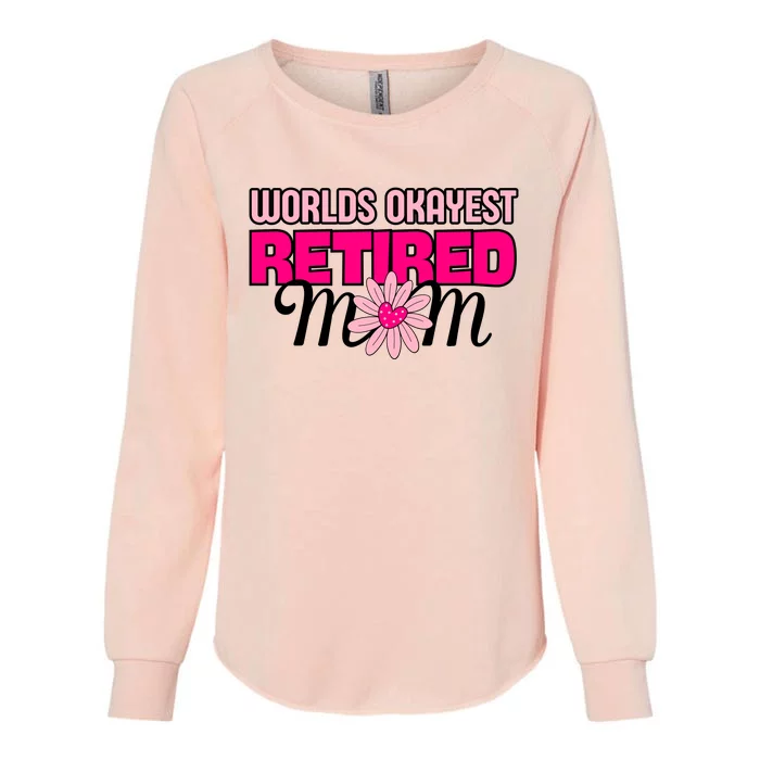 WorldS Okayest Retired Mom Womens California Wash Sweatshirt