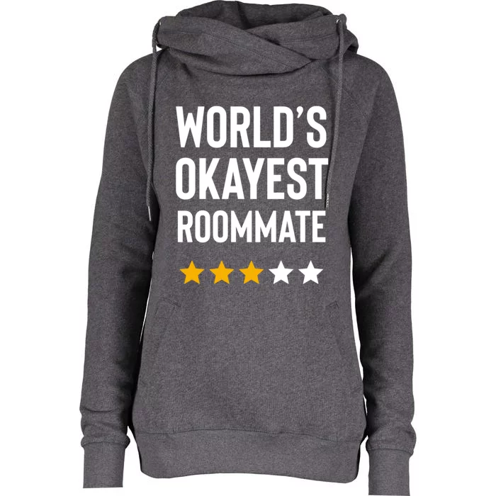 Worlds Okayest Roommate Funny Best Roommate Ever Gift Womens Funnel Neck Pullover Hood